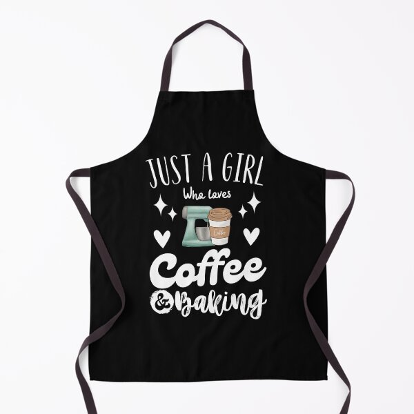 Item preview, Just A Girl Who Loves Coffee And Baking Funny Baker Coffee Lover Gift for girls women designed and sold by MouDantArts.