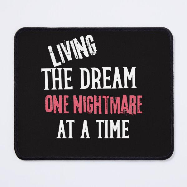 Item preview, Living the Dream one nightmare at a time designed and sold by leshewle.