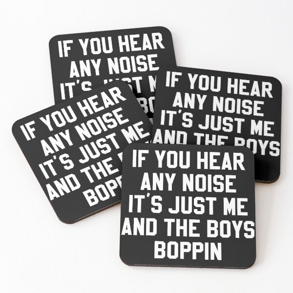 Item preview, If You Hear Any Noise It's Just Me And The Boys Boppin designed and sold by TeeArcade84.