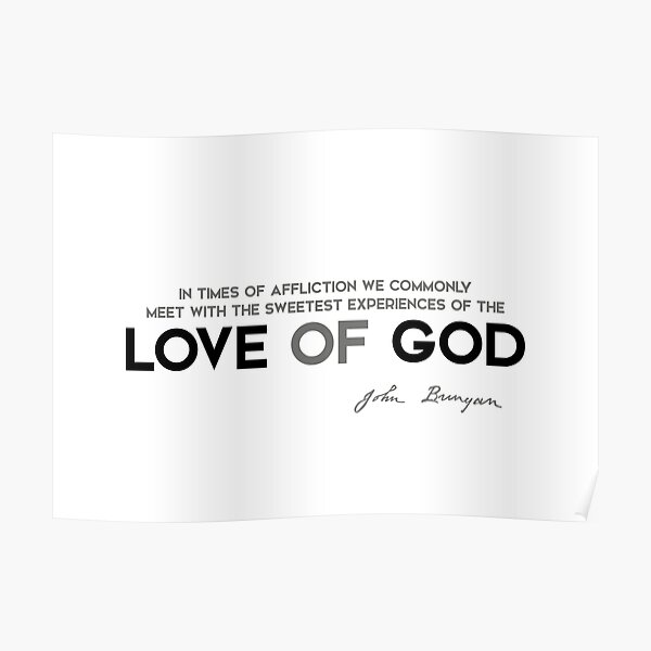times of affliction, love of god - john bunyan Poster
