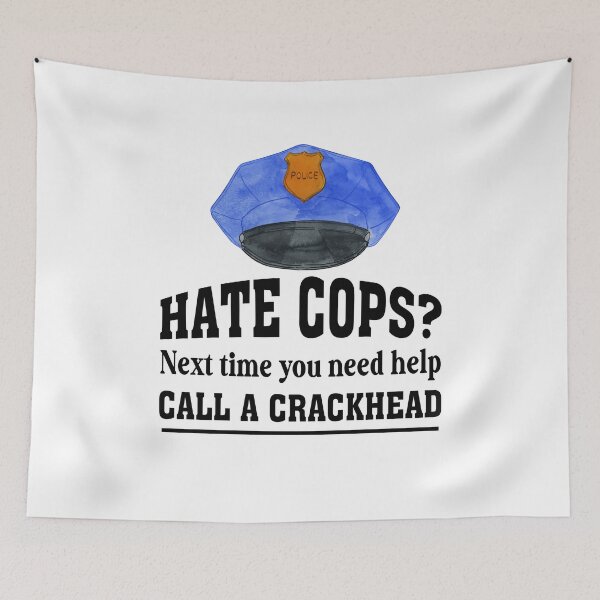 Item preview, Police Officer - Hate Cops Call A Crackhead designed and sold by UnknownArtistt.