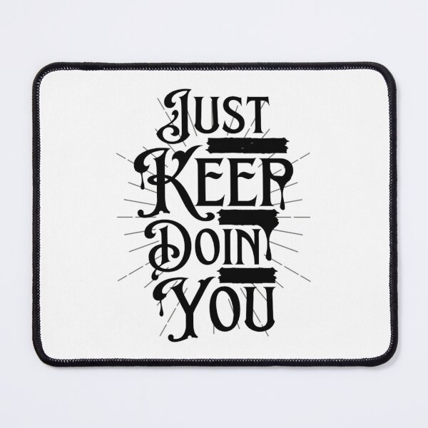 Item preview, Just Keep Doin You - Motivational Quotes designed and sold by chetan786.