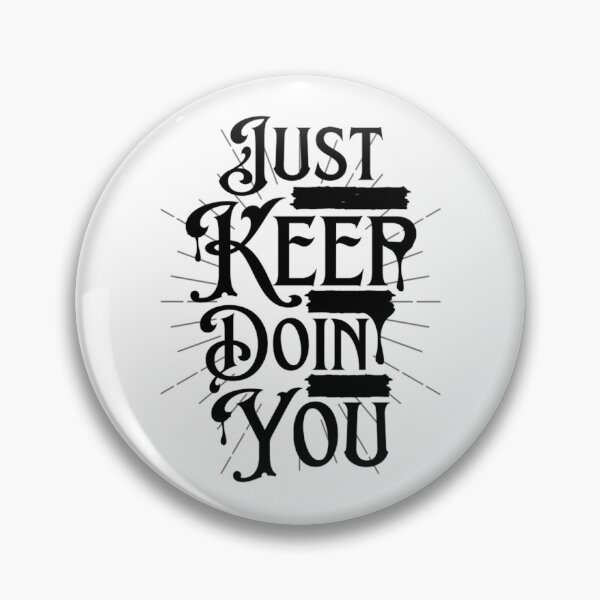 Item preview, Just Keep Doin You - Motivational Quotes  designed and sold by chetan786.