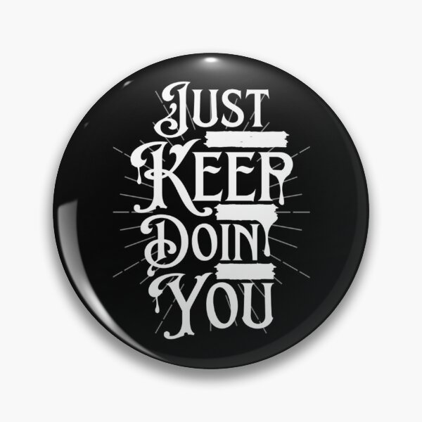 Item preview, Just Keep Doin You - Motivational Quotes  designed and sold by chetan786.