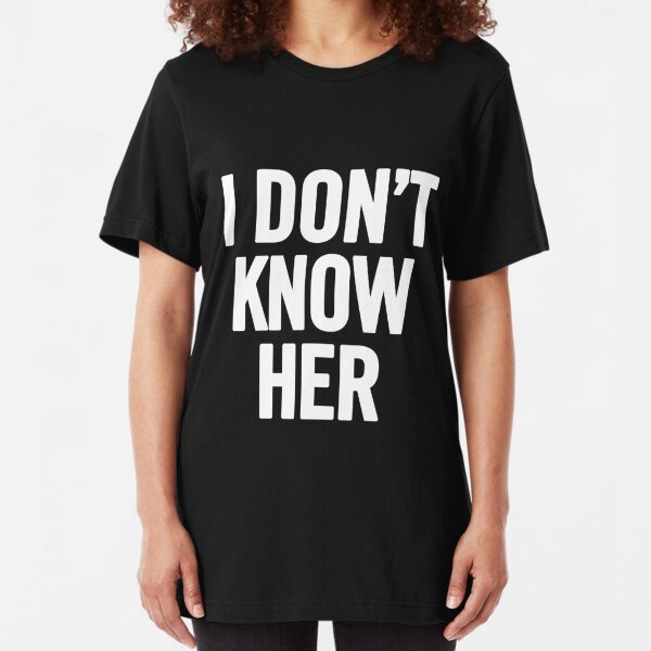 I Dont Know T-Shirts | Redbubble