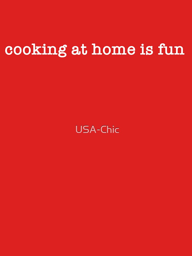 Cooking at home is fun - classic logo tee by USA-Chic