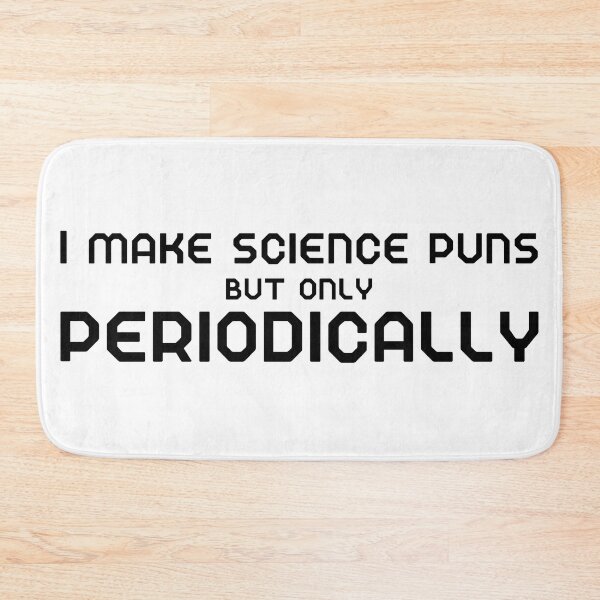 Item preview, I Make Science Puns but only Periodically designed and sold by FlakeyBiscuit3.