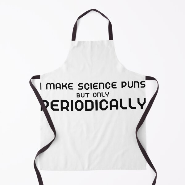 Item preview, I Make Science Puns but only Periodically designed and sold by FlakeyBiscuit3.