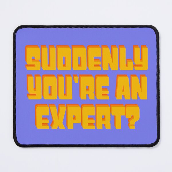 Item preview, Suddenly You're an Expert? designed and sold by katekozuch.