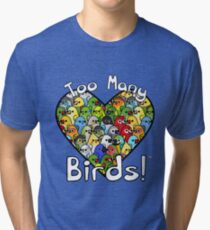 Too Many Birds! Bird Squad Classic Tri-blend T-Shirt