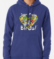 Too Many Birds! Bird Squad 1 Pullover Hoodie