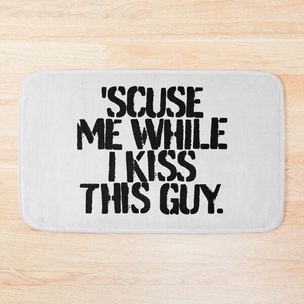 Item preview, 'SCUSE ME, WHILE I KISS THIS GUY (*ORIGINAL DESIGN*) designed and sold by crowbarr.