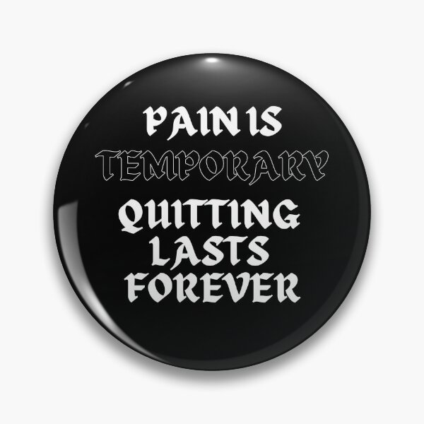 Item preview, pain is temporary quitting lasts forever designed and sold by EXproRIMENT.