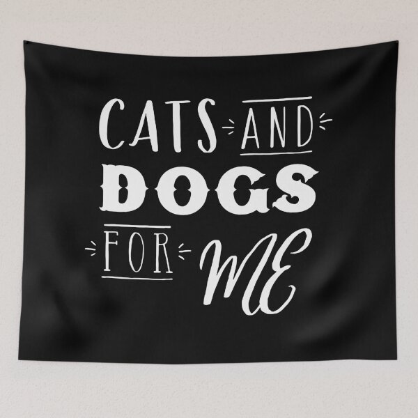 Item preview, Cats and Dogs for me designed and sold by jazzydevil.