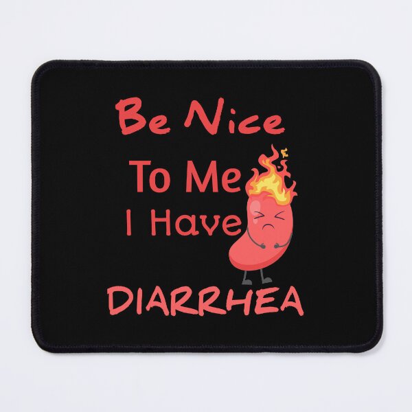 Item preview, Be Nice To Me I Have Diarrhea designed and sold by The Nova Prints .