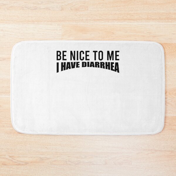 Item preview, Be nice to me I have diarrhea designed and sold by kamilbogaty1.