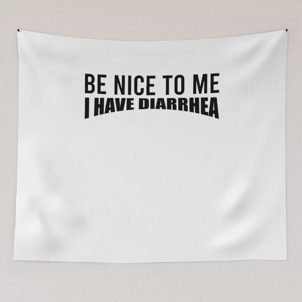 Item preview, Be nice to me I have diarrhea designed and sold by kamilbogaty1.