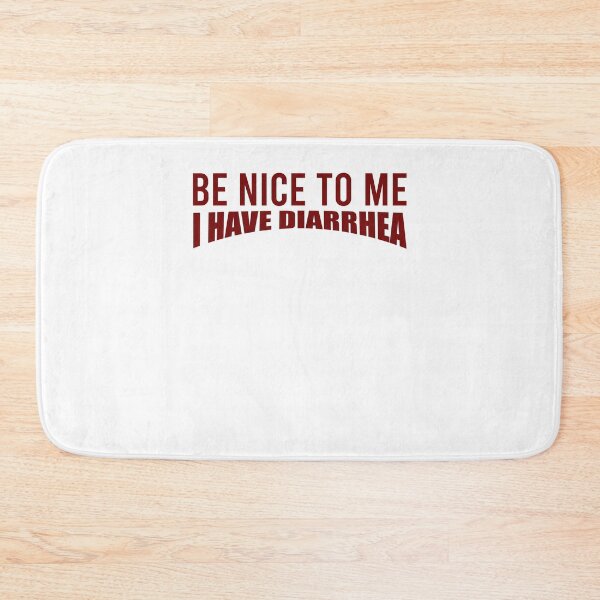 Item preview, Be nice to me I have diarrhea designed and sold by kamilbogaty1.
