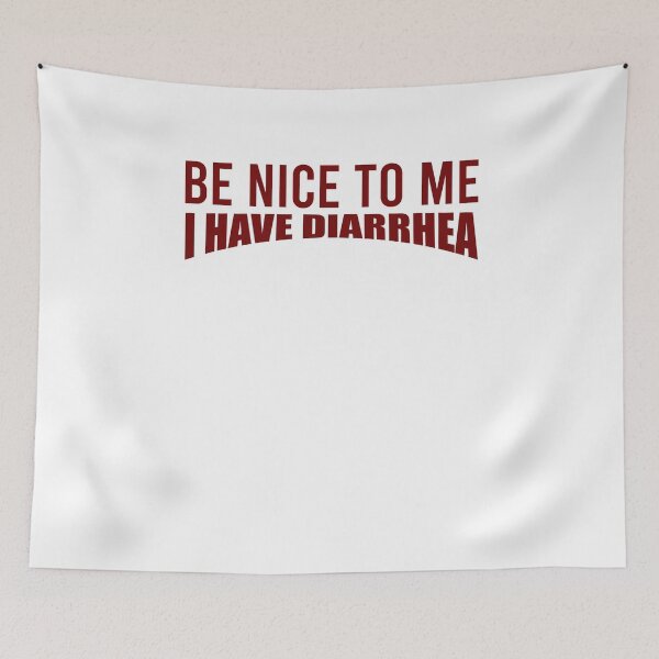 Item preview, Be nice to me I have diarrhea designed and sold by kamilbogaty1.