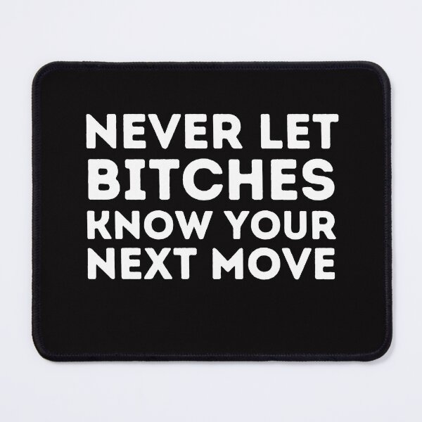 Item preview, never let bitches know your next move designed and sold by Live Today.
