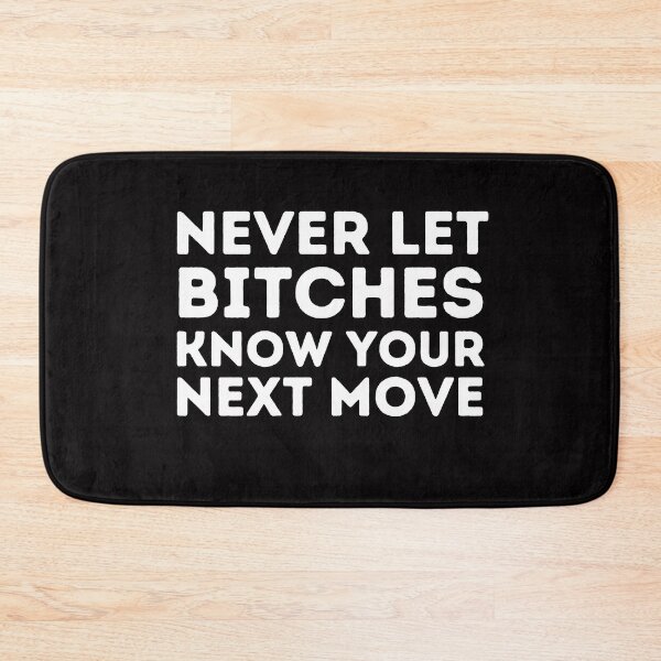 Item preview, never let bitches know your next move  designed and sold by Live  Today.