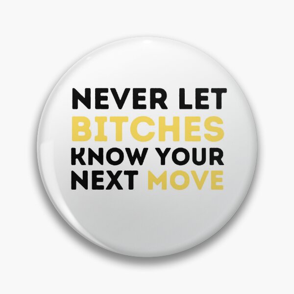 Item preview, never let bitches know your next move  designed and sold by Live  Today.
