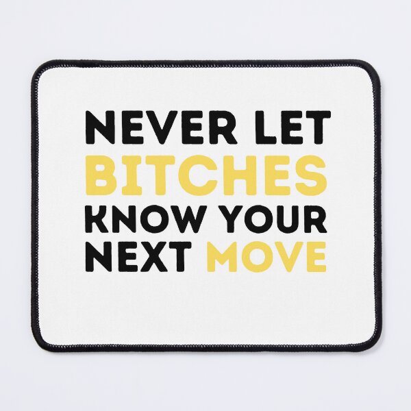 Item preview, never let bitches know your next move designed and sold by Live Today.