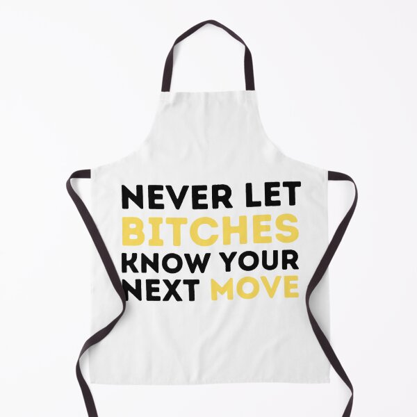 Item preview, never let bitches know your next move designed and sold by Live Today.