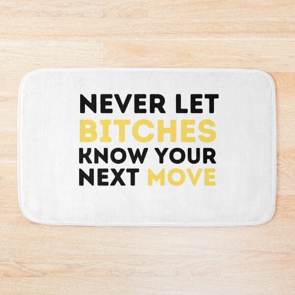 Item preview, never let bitches know your next move  designed and sold by Live  Today.