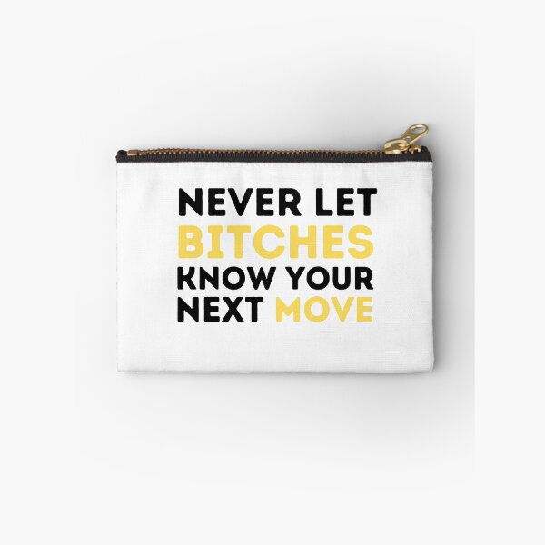 Item preview, never let bitches know your next move  designed and sold by Live  Today.