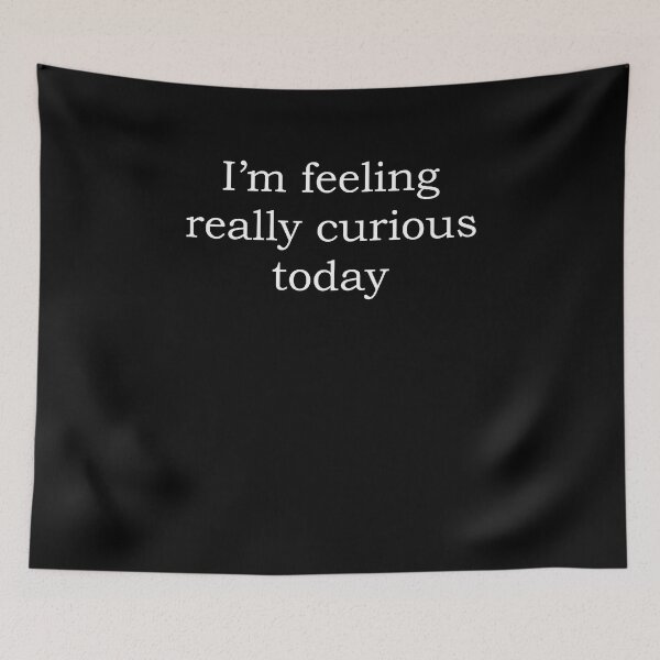 Item preview, I'm feeling really curious today designed and sold by kamilbogaty1.