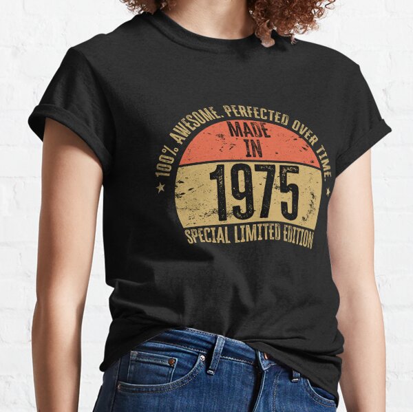Made In 1975 Special Limited Edition Classic T-Shirt