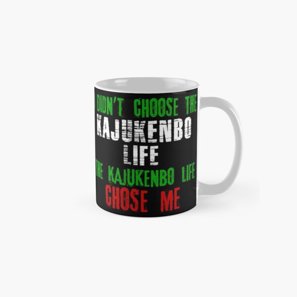 I didn't choose the Kajukenbo life the Kajukenbo life chose me Classic Mug
