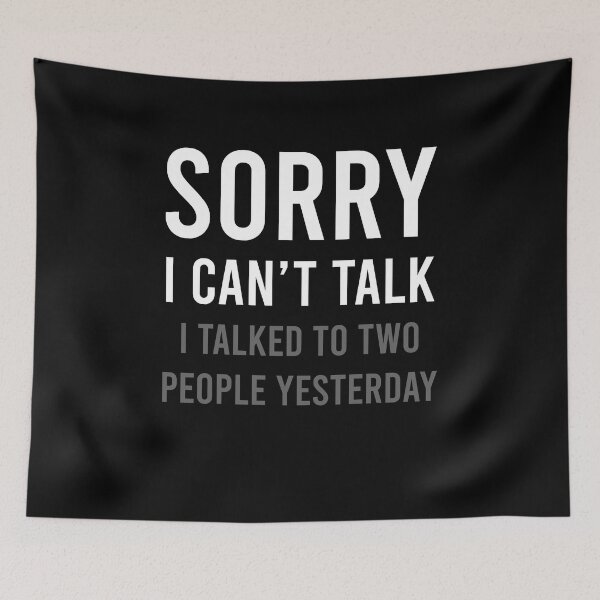 Item preview, Sorry I can't talk I talked to two people yesterday designed and sold by kamilbogaty1.