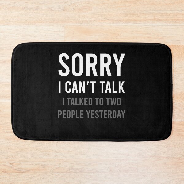 Item preview, Sorry I can't talk I talked to two people yesterday designed and sold by kamilbogaty1.