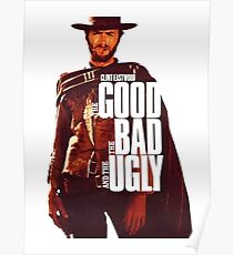 the good bad and ugly - clint eastwood event Poster