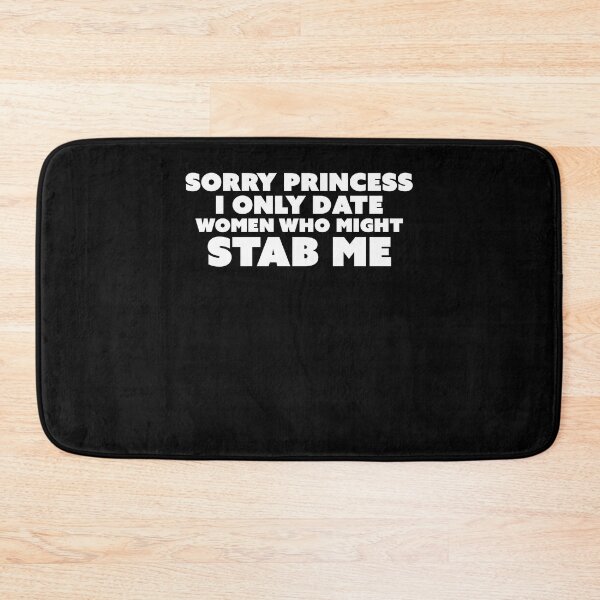 Item preview, Sorry princess i only date women who might stab me designed and sold by kamilbogaty1.