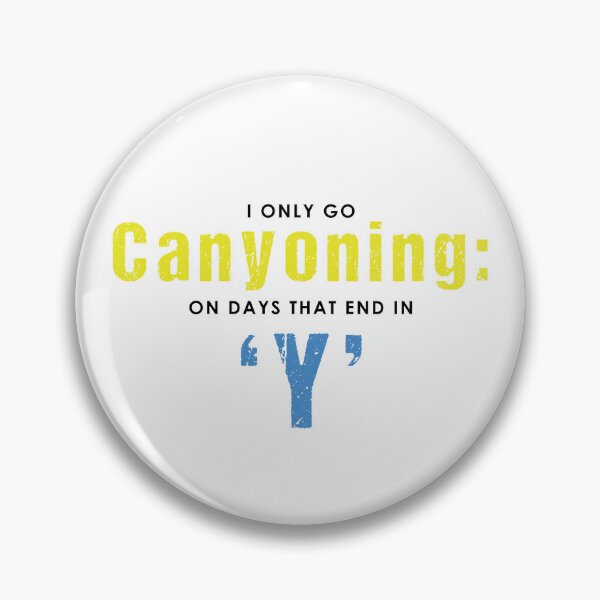 Item preview, I Only Go Canyoning On Days That End In 'Y' designed and sold by Adventure-Stuff.