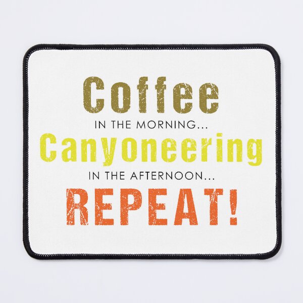 Item preview, Coffee in the morning - Canyoneering in the afternoon - Repeat! designed and sold by Adventure-Stuff.