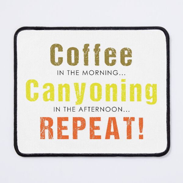 Item preview, Coffee in the morning - Canyoning in the afternoon - Repeat! designed and sold by Adventure-Stuff.