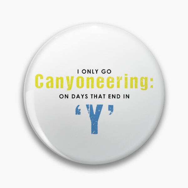 Item preview, I Only Go Canyoneering On Days That End In 'Y' designed and sold by Adventure-Stuff.