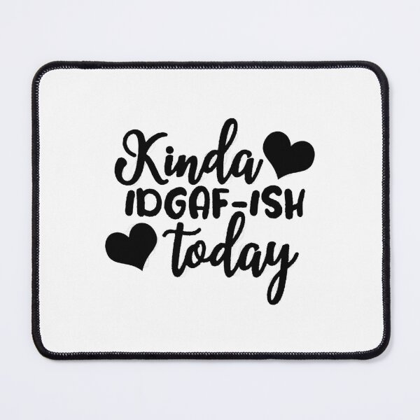 Item preview, IDGAF-ish Vibes Today, kinda idgaf ish today, feeling kinda idgaf ish today designed and sold by RedArtsDesign.