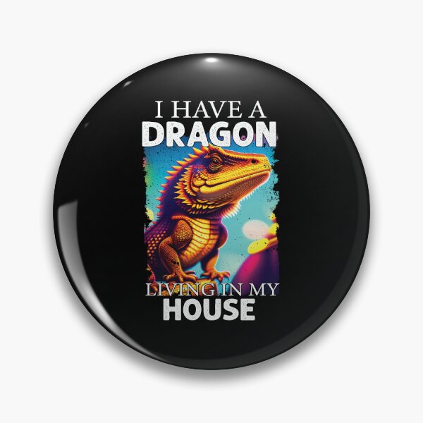 Item preview, I Have A Dragon Living In My House Funny Bearded Dragon designed and sold by Trendy Valley .