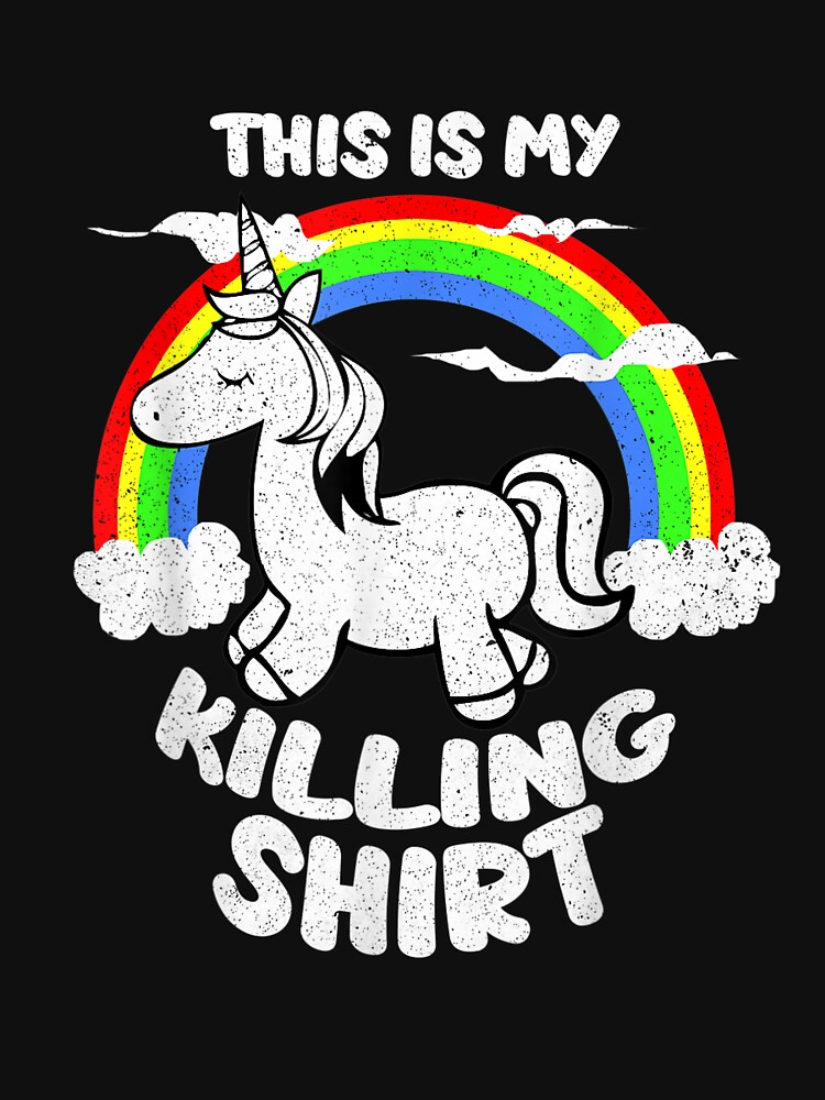 This Is My Killing Shirt Unicorn This Is My Killing Shirt Unicorn