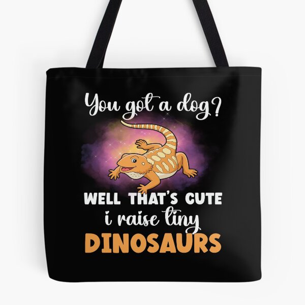 Item preview, You Got A Dog Well That's Cute I Raise A Tiny Dinosaur Bearded Dragon Lover  designed and sold by Trendy Valley .