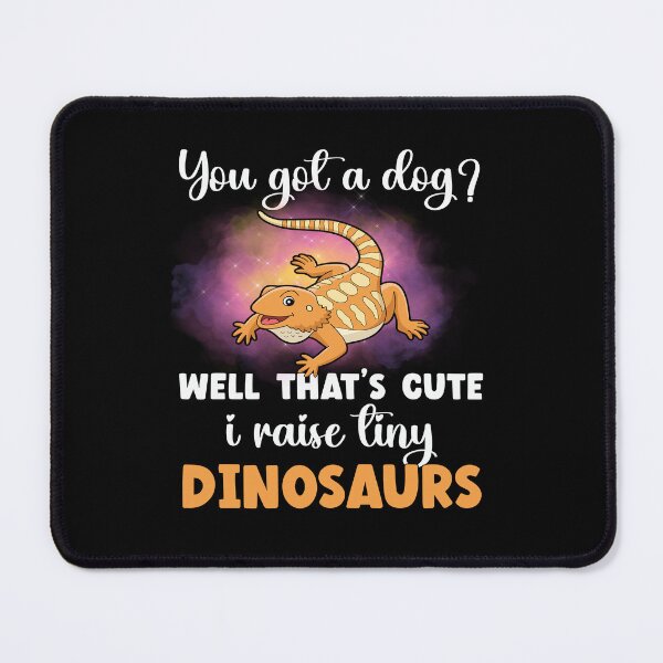 Item preview, You Got A Dog Well That's Cute I Raise A Tiny Dinosaur Bearded Dragon Lover designed and sold by Trendy Valley .