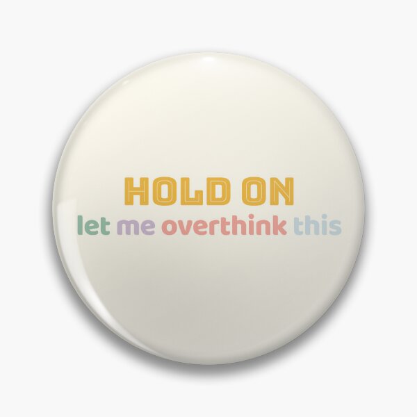 Item preview, Hold On Let Me Overthink This  |  Type  |  Colorful designed and sold by Hannah Kalma.