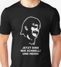 Bernd Knauer - Now we are fast and hot! Unisex T-Shirt
