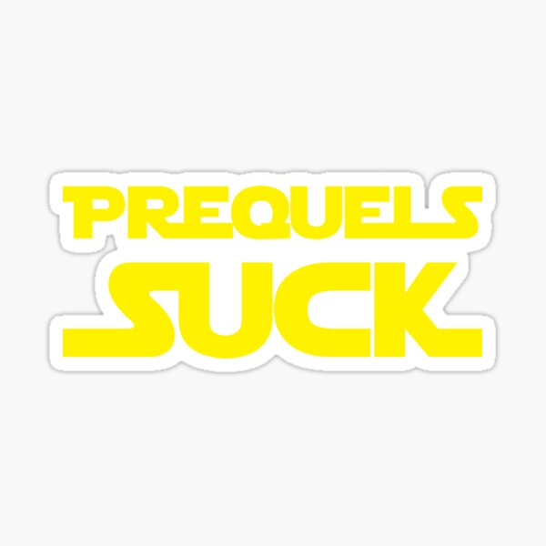 Prequels Suck Sticker