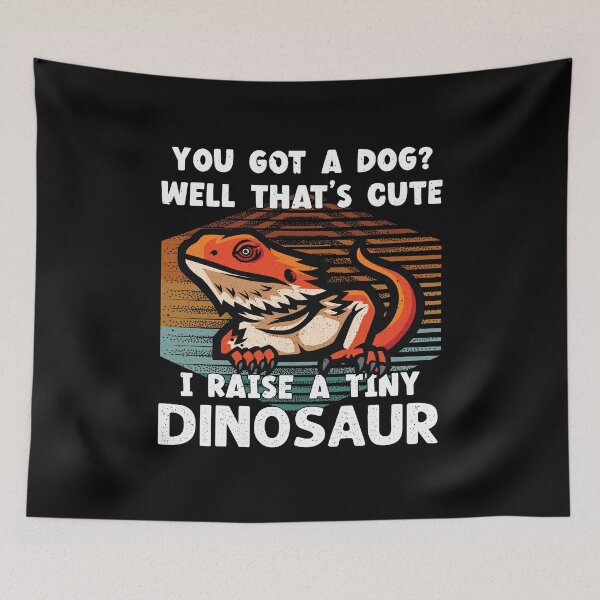 Item preview, You Got A Dog Well That's Cute I Raise A Tiny Dinosaur Lizard Lover  designed and sold by Trendy Valley .